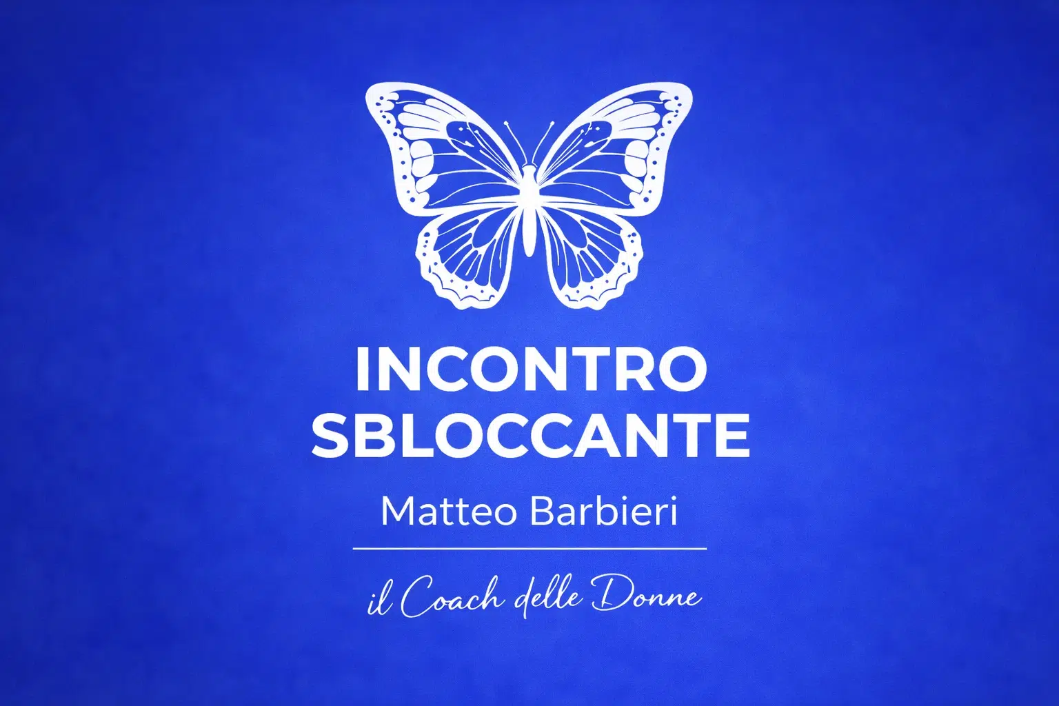 Incontro Sbloccante – Matteo Barbieri, il Coach delle Donne